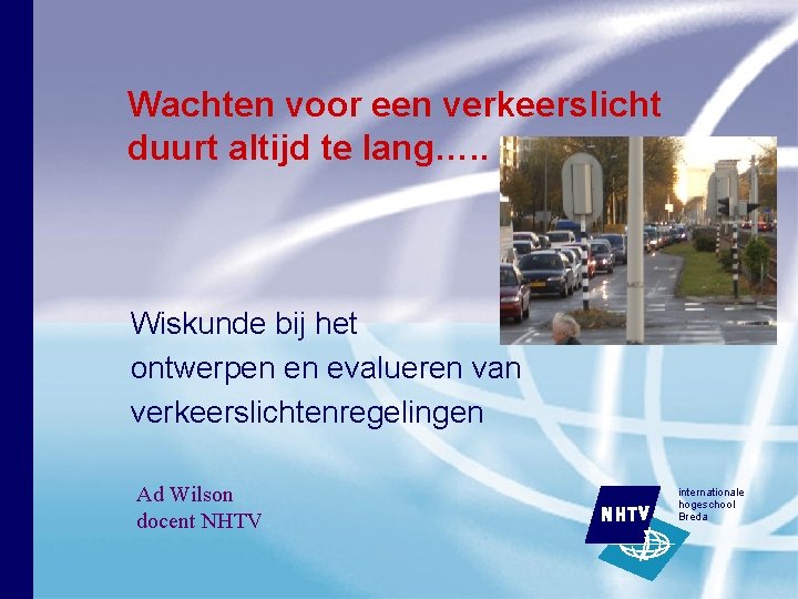 Wachten voor een verkeerslicht duurt altijd te lang…. . Wiskunde bij het ontwerpen en