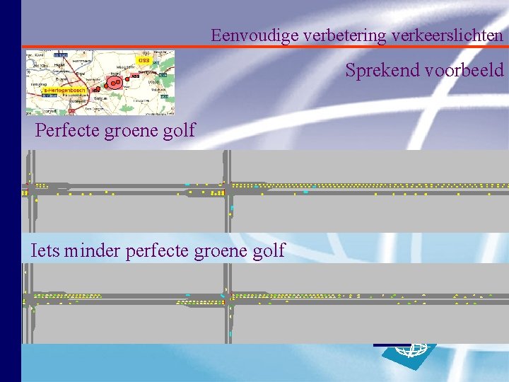 Eenvoudige verbetering verkeerslichten A 59 Sprekend voorbeeld N 59 Perfecte groene golf Iets minder