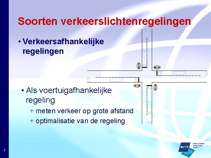 Soorten verkeerslichtenregelingen • Verkeersafhankelijke regelingen • Als voertuigafhankelijke regeling + meten verkeer op grote