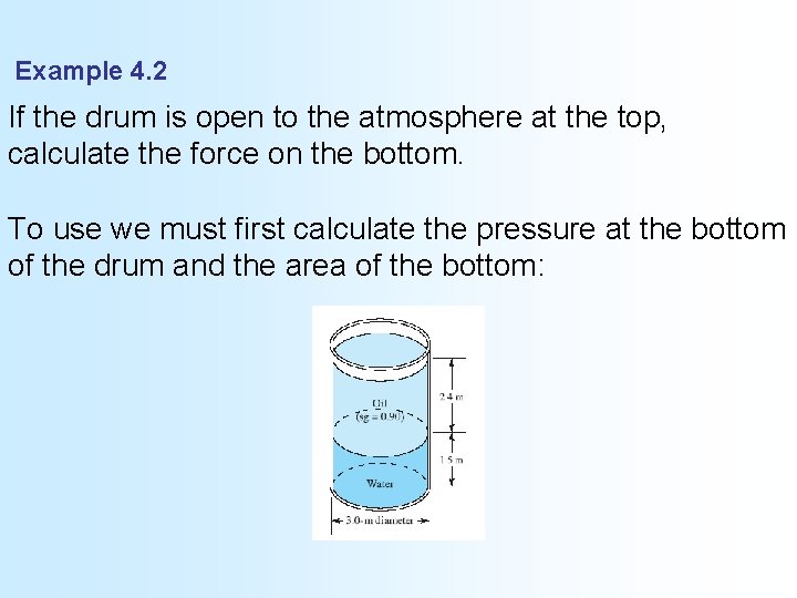 Example 4. 2 If the drum is open to the atmosphere at the top,