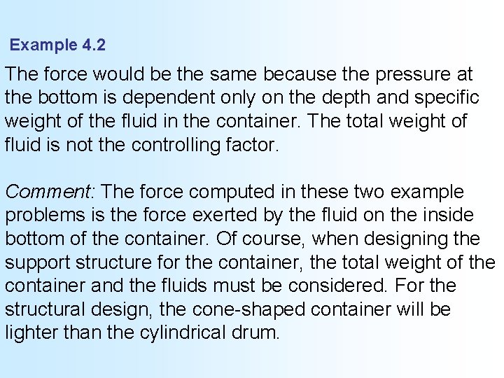 Example 4. 2 The force would be the same because the pressure at the