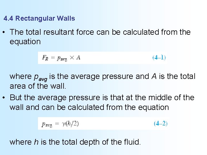 4. 4 Rectangular Walls • The total resultant force can be calculated from the