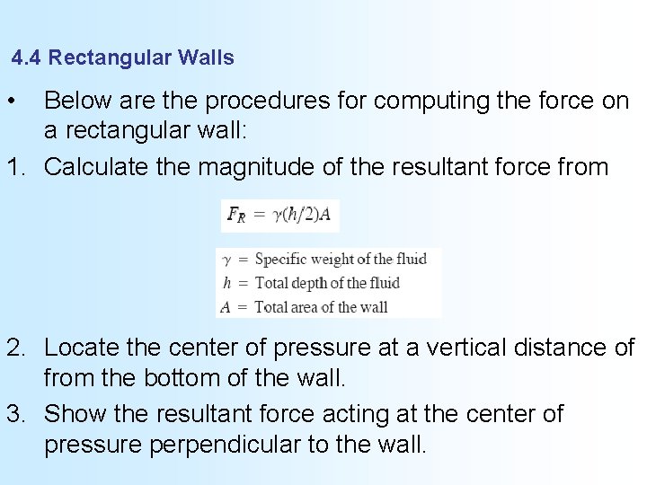 4. 4 Rectangular Walls • Below are the procedures for computing the force on