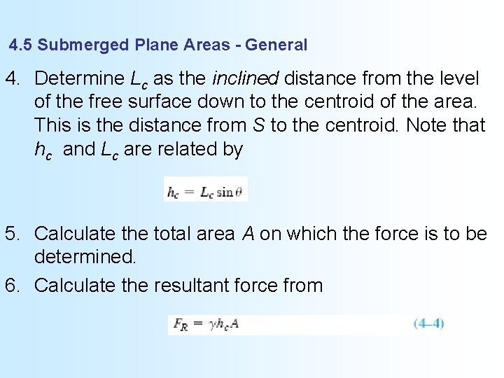 4. 5 Submerged Plane Areas - General 4. Determine Lc as the inclined distance