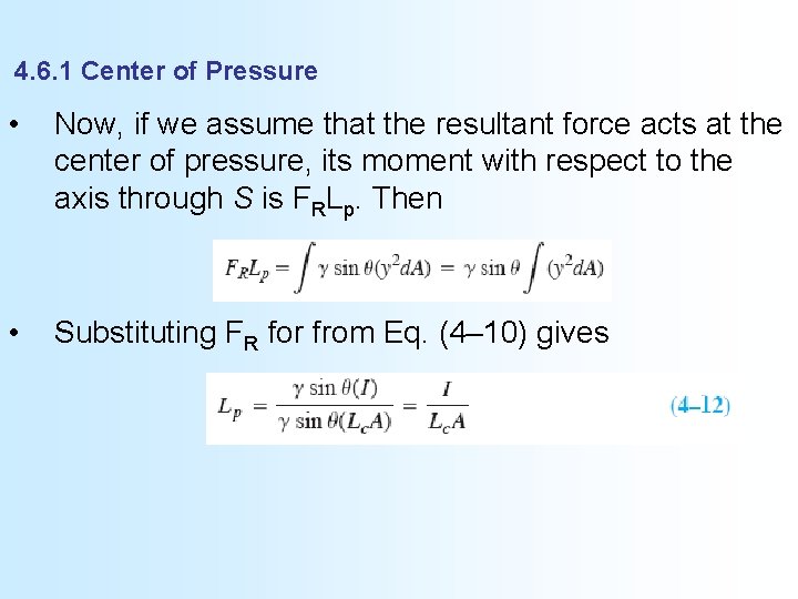 4. 6. 1 Center of Pressure • Now, if we assume that the resultant