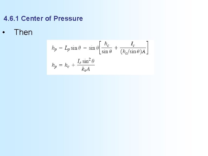 4. 6. 1 Center of Pressure • Then 
