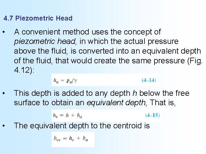 4. 7 Piezometric Head • A convenient method uses the concept of piezometric head,