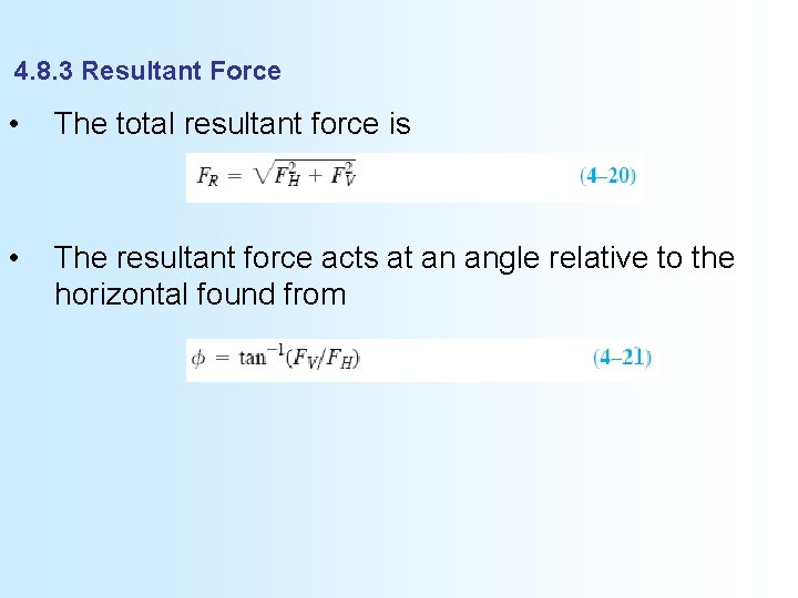 4. 8. 3 Resultant Force • The total resultant force is • The resultant