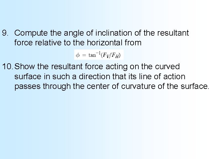 9. Compute the angle of inclination of the resultant force relative to the horizontal