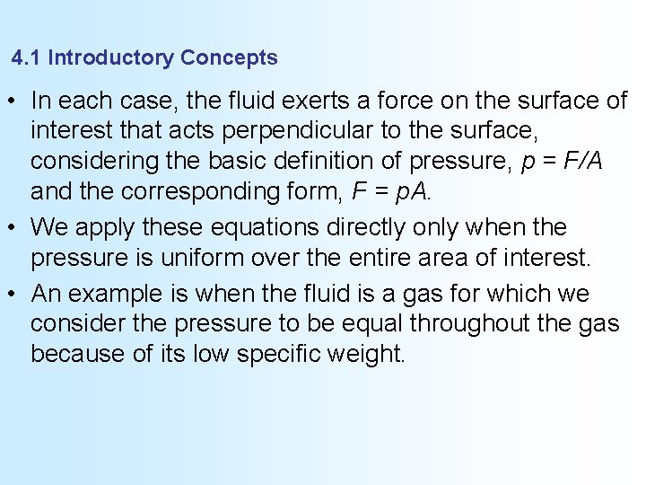 4. 1 Introductory Concepts • In each case, the fluid exerts a force on