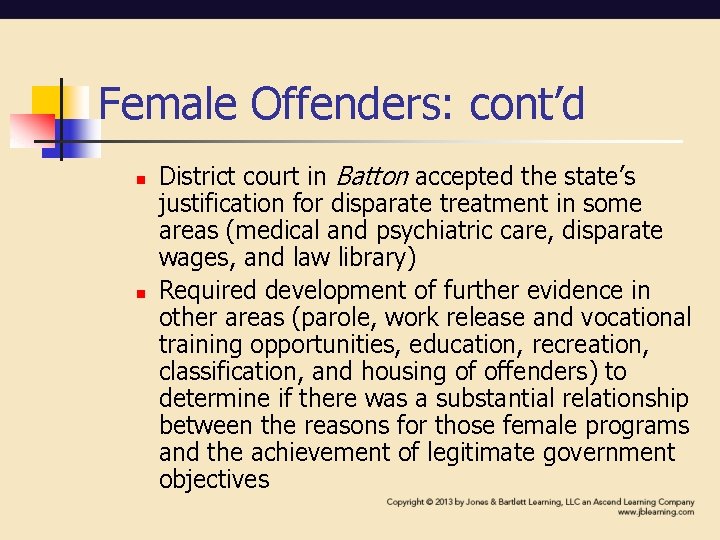 Female Offenders: cont’d n n District court in Batton accepted the state’s justification for