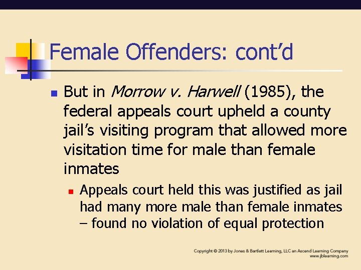 Female Offenders: cont’d n But in Morrow v. Harwell (1985), the federal appeals court