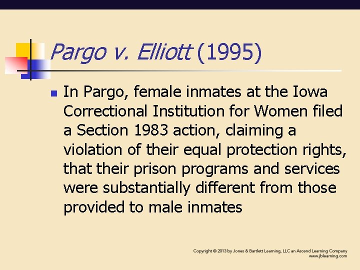 Pargo v. Elliott (1995) n In Pargo, female inmates at the Iowa Correctional Institution