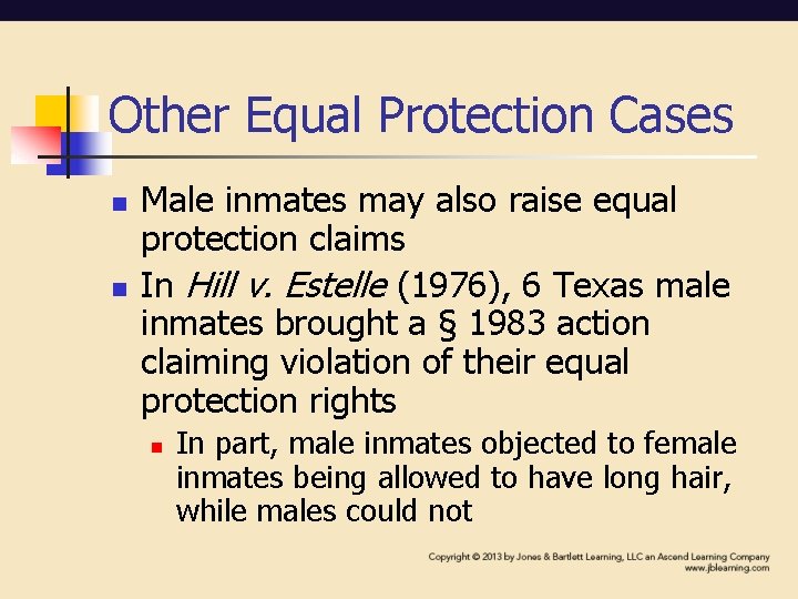 Other Equal Protection Cases n n Male inmates may also raise equal protection claims