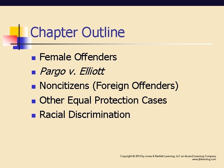 Chapter Outline n Female Offenders n Pargo v. Elliott n n n Noncitizens (Foreign