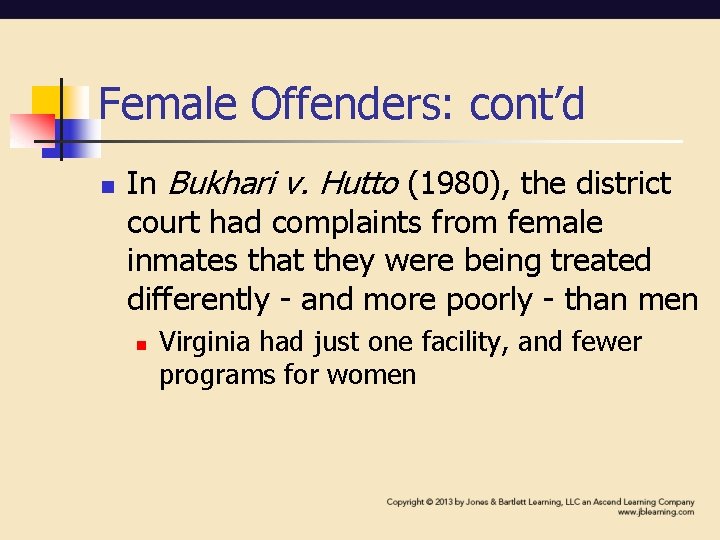 Female Offenders: cont’d n In Bukhari v. Hutto (1980), the district court had complaints