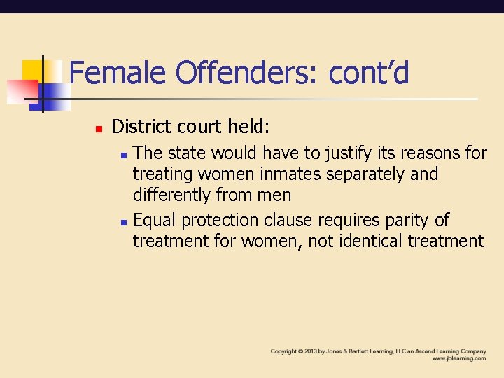 Female Offenders: cont’d n District court held: n n The state would have to
