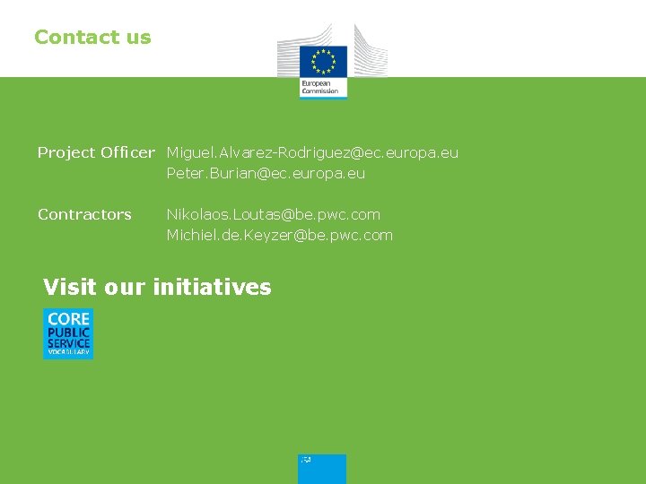 Contact us Project Officer Miguel. Alvarez-Rodriguez@ec. europa. eu Peter. Burian@ec. europa. eu Contractors Nikolaos.