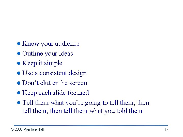 Rules of Thumb: Making Powerful Presentations Know your audience Outline your ideas Keep it