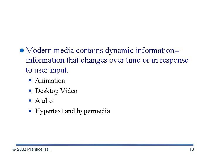 Dynamic Media: Beyond the Printed Page Modern media contains dynamic information-information that changes over