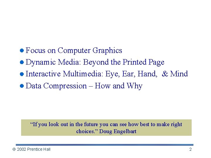 Topics Focus on Computer Graphics Dynamic Media: Beyond the Printed Page Interactive Multimedia: Eye,