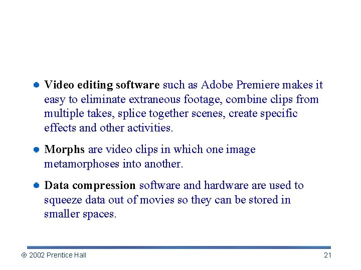 Desktop Video: Computers, Film, and TV Video editing software such as Adobe Premiere makes