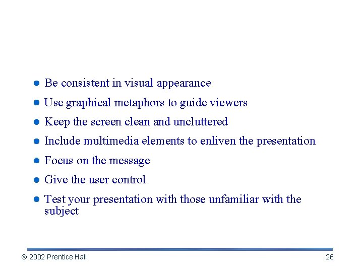 Rules of Thumb: Making Interactive Multimedia Work Be consistent in visual appearance Use graphical