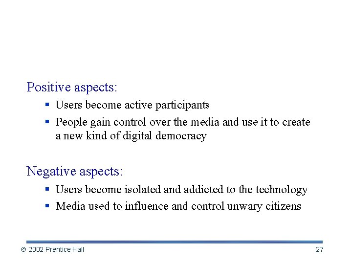 Interactive Media: Visions of the Future Positive aspects: § Users become active participants §