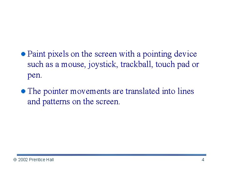 Painting Software Paint pixels on the screen with a pointing device such as a