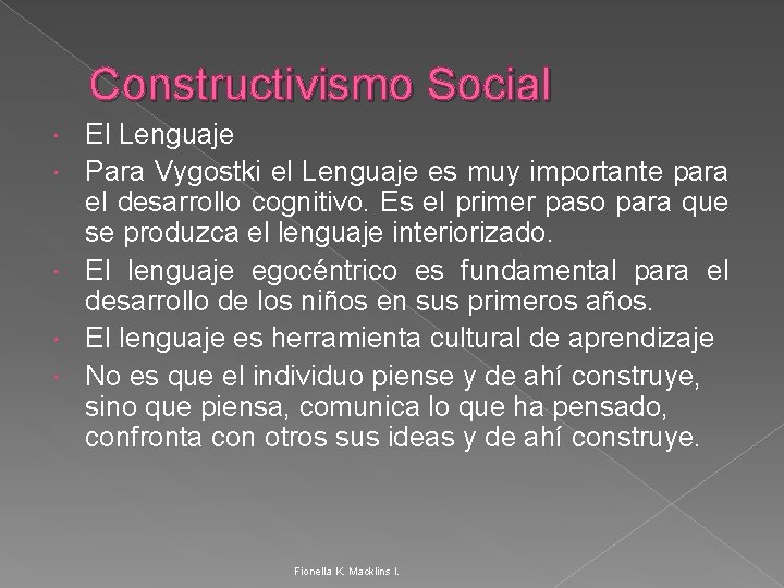 Constructivismo Social El Lenguaje Para Vygostki el Lenguaje es muy importante para el desarrollo