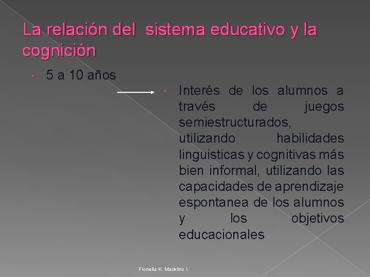 La relación del sistema educativo y la cognición 5 a 10 años Interés de
