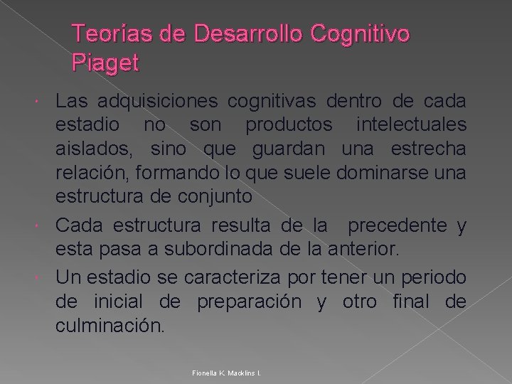 Teorías de Desarrollo Cognitivo Piaget Las adquisiciones cognitivas dentro de cada estadio no son