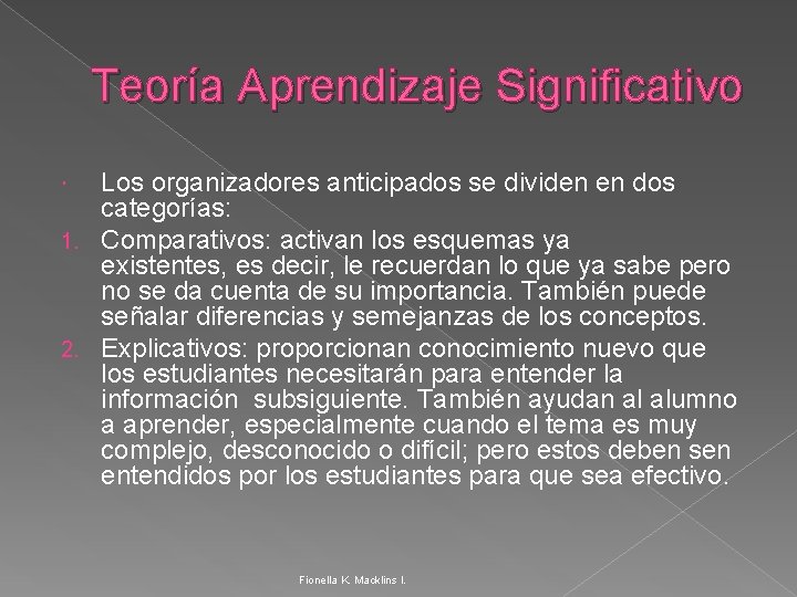 Teoría Aprendizaje Significativo Los organizadores anticipados se dividen en dos categorías: 1. Comparativos: activan