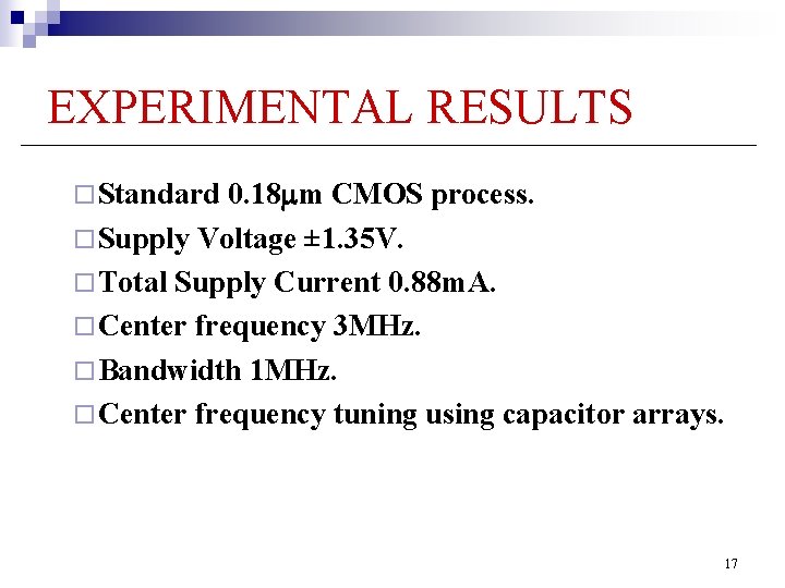 EXPERIMENTAL RESULTS ¨ Standard 0. 18 mm CMOS process. ¨ Supply Voltage ± 1.