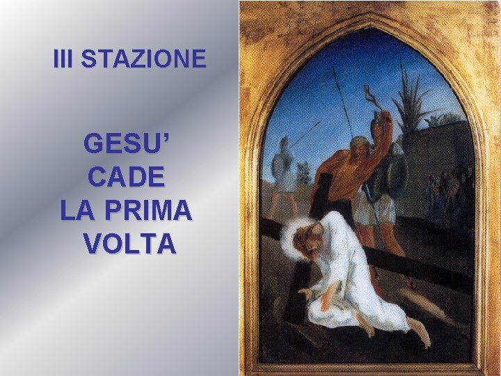 III STAZIONE GESU’ CADE LA PRIMA VOLTA 