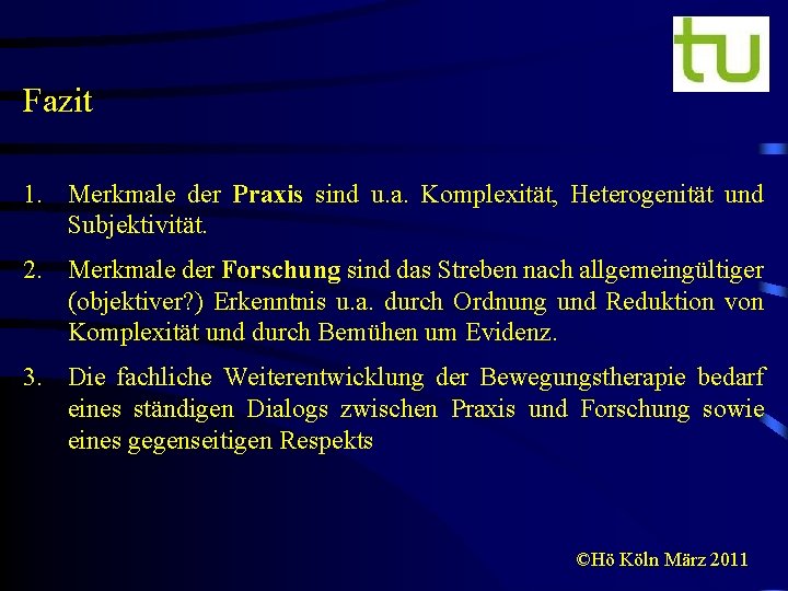 Fazit 1. Merkmale der Praxis sind u. a. Komplexität, Heterogenität und Subjektivität. 2. Merkmale