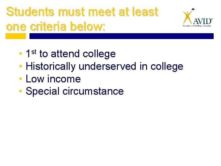 Students must meet at least one criteria below: • 1 st to attend college