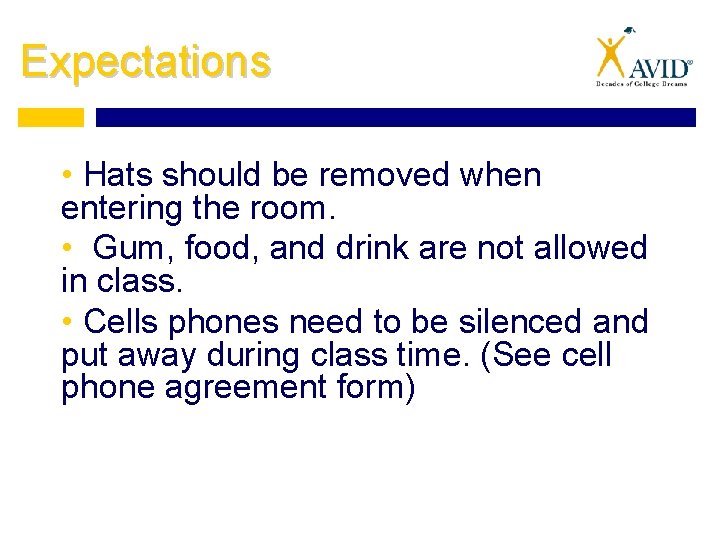 Expectations • Hats should be removed when entering the room. • Gum, food, and