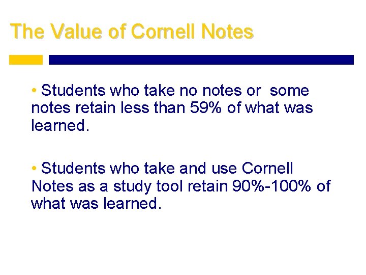 The Value of Cornell Notes • Students who take no notes or some notes