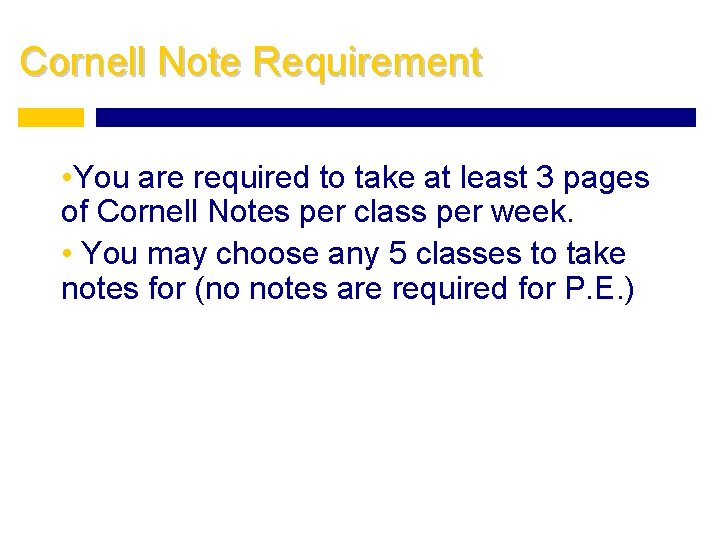 Cornell Note Requirement • You are required to take at least 3 pages of