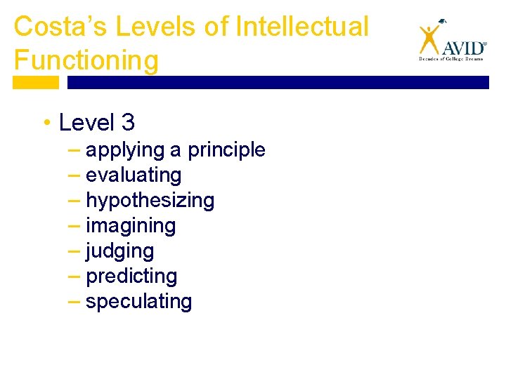 Costa’s Levels of Intellectual Functioning • Level 3 – applying a principle – evaluating Costa’s Levels of Intellectual Functioning • Level 3 – applying a principle – evaluating