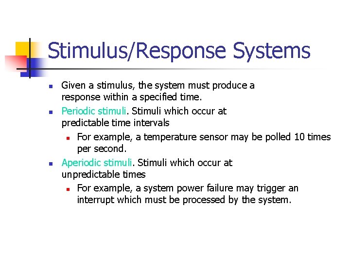 Stimulus/Response Systems n n n Given a stimulus, the system must produce a response Stimulus/Response Systems n n n Given a stimulus, the system must produce a response