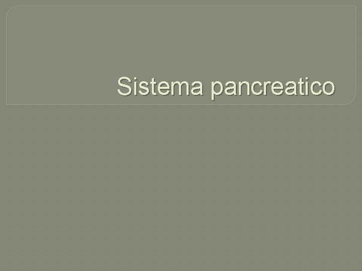 Sistema pancreatico 