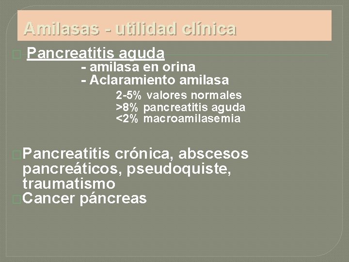 Amilasas - utilidad clínica � Pancreatitis aguda - amilasa en orina - Aclaramiento amilasa