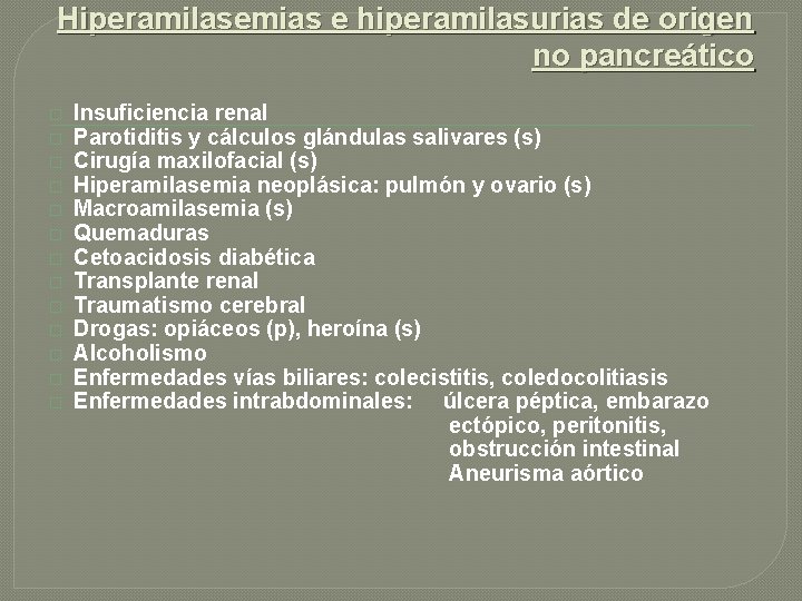 Hiperamilasemias e hiperamilasurias de origen no pancreático � � � � Insuficiencia renal Parotiditis