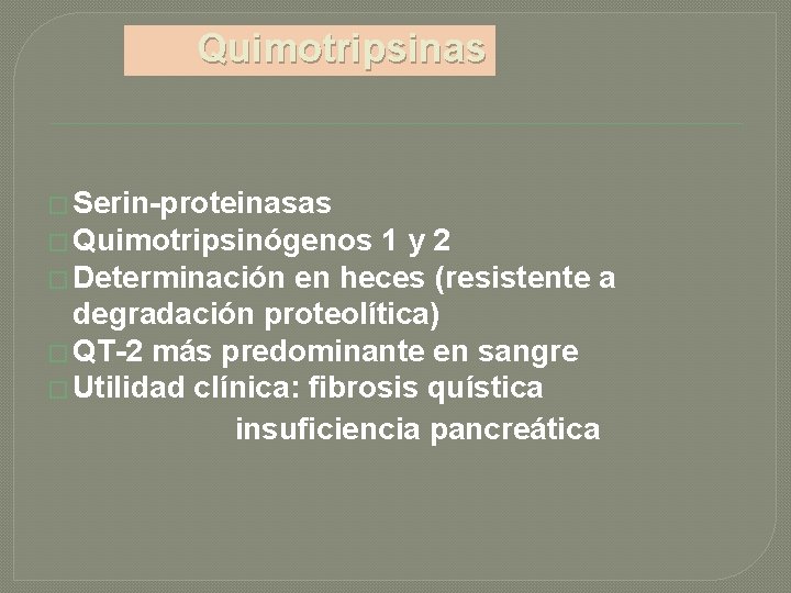 Quimotripsinas � Serin-proteinasas � Quimotripsinógenos 1 y 2 � Determinación en heces (resistente a