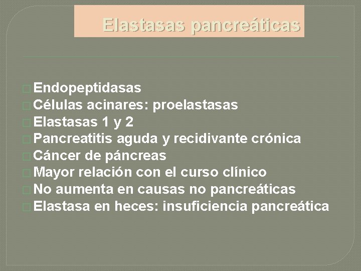 Elastasas pancreáticas � Endopeptidasas � Células acinares: proelastasas � Elastasas 1 y 2 �