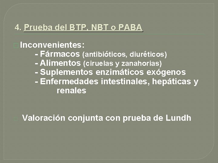 4. Prueba del BTP, NBT o PABA � Inconvenientes: - Fármacos (antibióticos, diuréticos) -