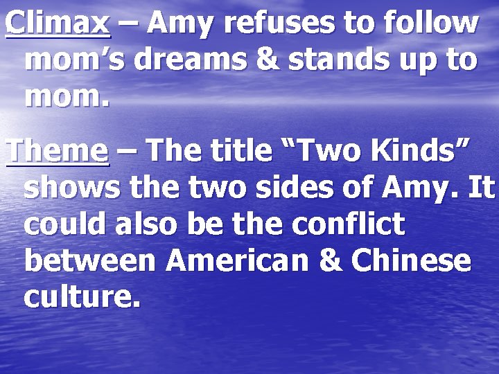 . Climax – Amy refuses to follow mom’s dreams & stands up to mom.