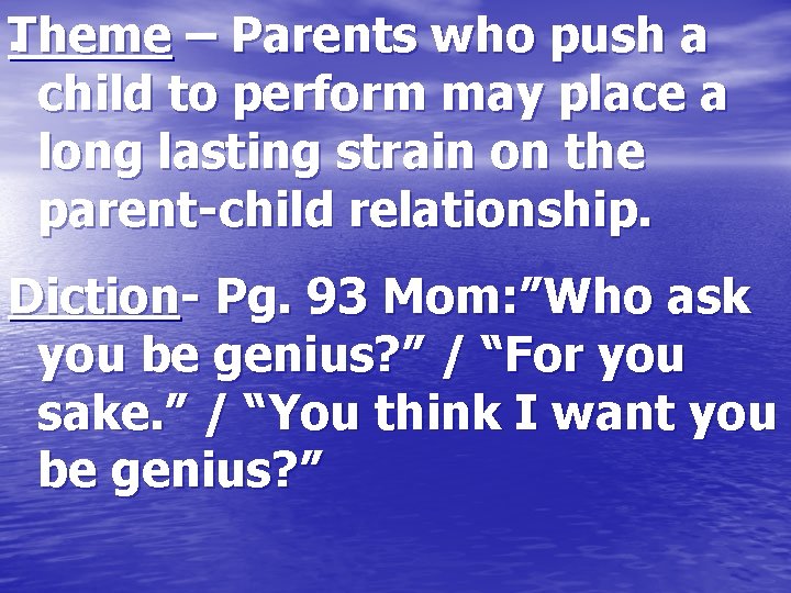 . Theme – Parents who push a child to perform may place a long